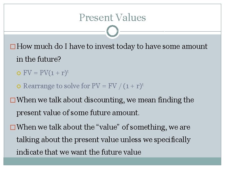 Present Values � How much do I have to invest today to have some