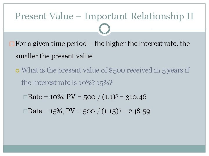 Present Value – Important Relationship II � For a given time period – the
