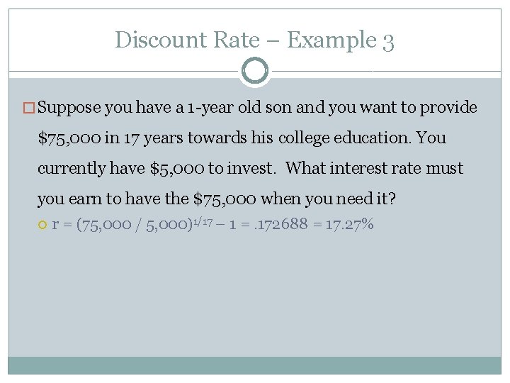 Discount Rate – Example 3 � Suppose you have a 1 -year old son