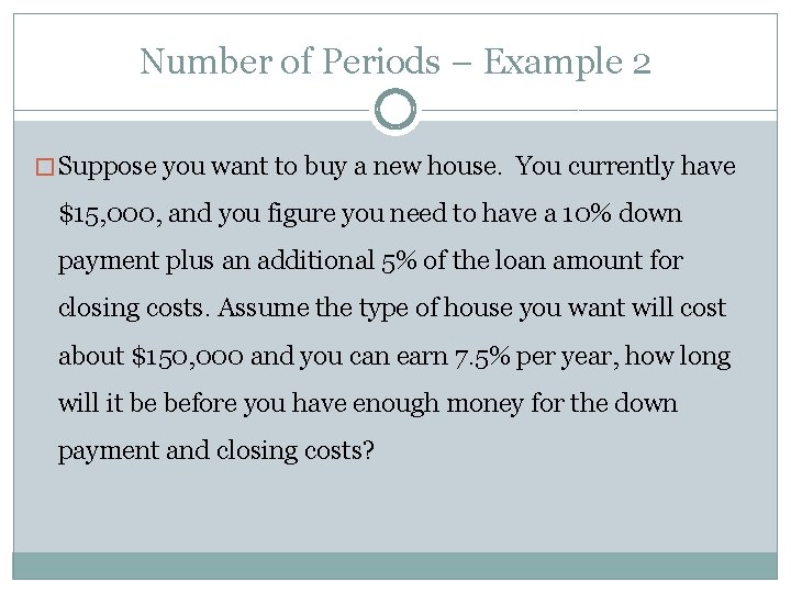 Number of Periods – Example 2 � Suppose you want to buy a new