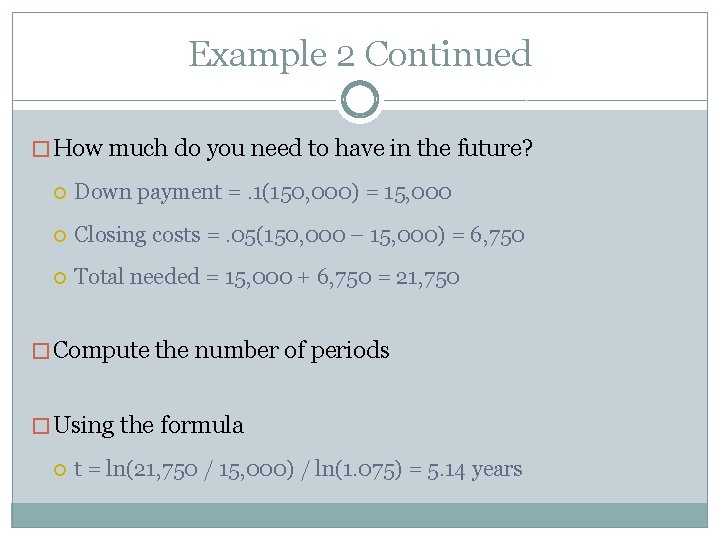 Example 2 Continued � How much do you need to have in the future?
