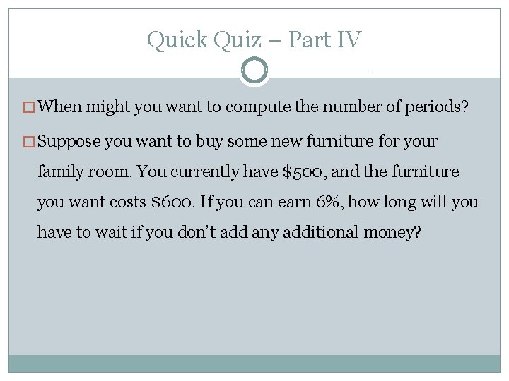 Quick Quiz – Part IV � When might you want to compute the number
