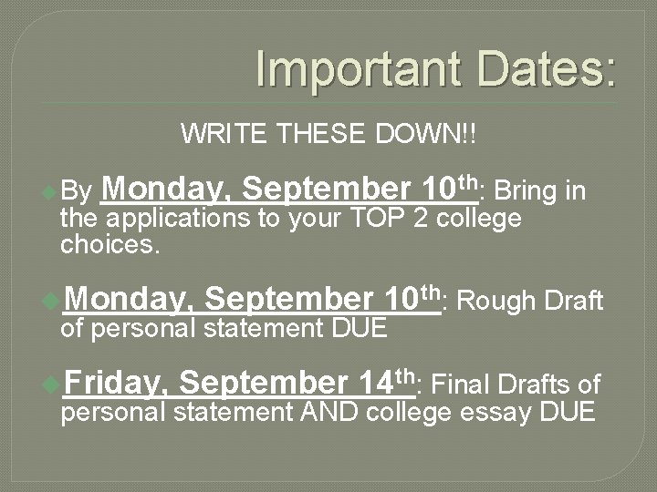 Important Dates: WRITE THESE DOWN!! u By Monday, September 10 th: Bring in the