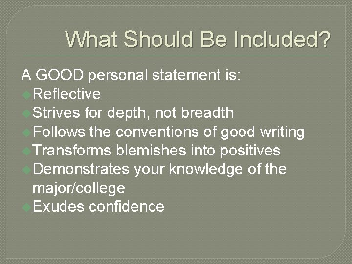 What Should Be Included? A GOOD personal statement is: u. Reflective u. Strives for