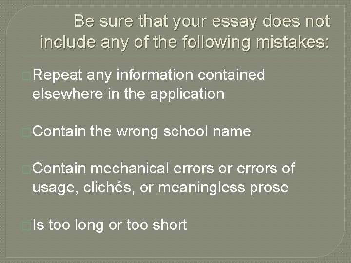 Be sure that your essay does not include any of the following mistakes: �Repeat