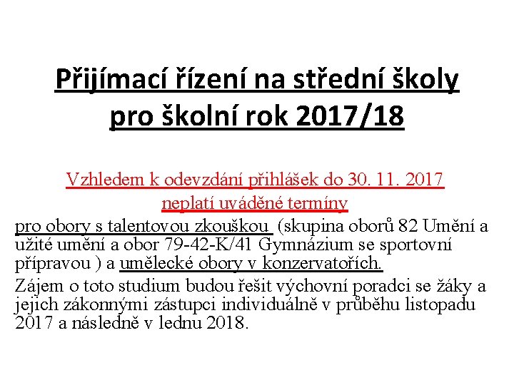 Přijímací řízení na střední školy pro školní rok 2017/18 Vzhledem k odevzdání přihlášek do