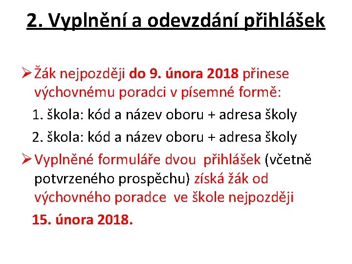 2. Vyplnění a odevzdání přihlášek Ø Žák nejpozději do 9. února 2018 přinese výchovnému