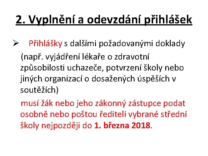 2. Vyplnění a odevzdání přihlášek Ø Přihlášky s dalšími požadovanými doklady (např. vyjádření lékaře