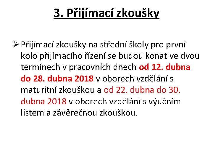 3. Přijímací zkoušky Ø Přijímací zkoušky na střední školy pro první kolo přijímacího řízení
