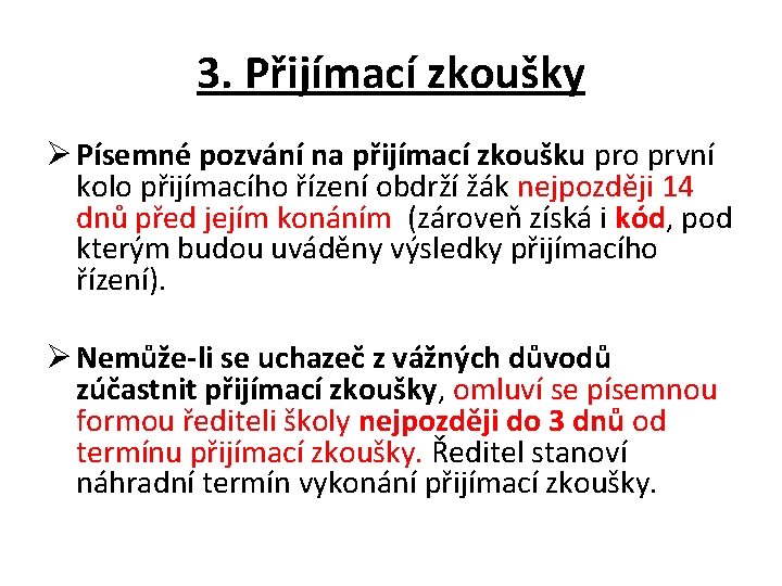 3. Přijímací zkoušky Ø Písemné pozvání na přijímací zkoušku pro první kolo přijímacího řízení