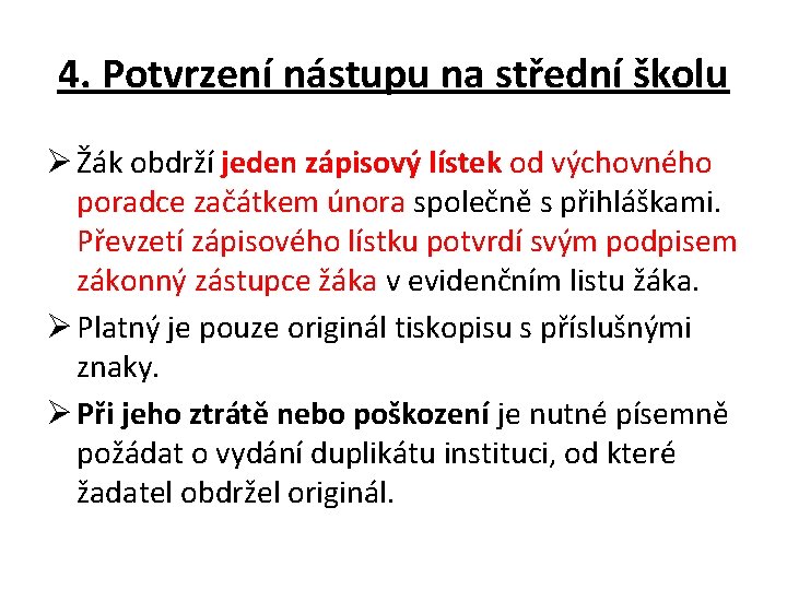 4. Potvrzení nástupu na střední školu Ø Žák obdrží jeden zápisový lístek od výchovného