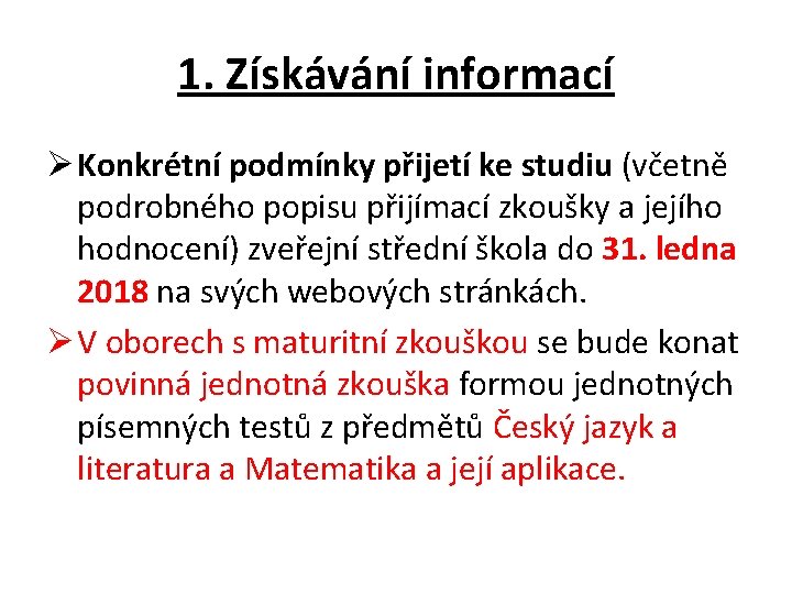 1. Získávání informací Ø Konkrétní podmínky přijetí ke studiu (včetně podrobného popisu přijímací zkoušky