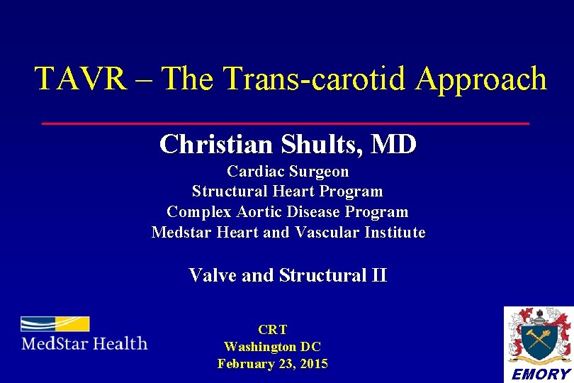TAVR – The Trans-carotid Approach Christian Shults, MD Cardiac Surgeon Structural Heart Program Complex