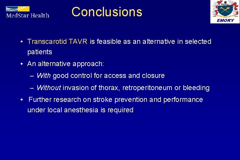Conclusions • Transcarotid TAVR is feasible as an alternative in selected patients • An