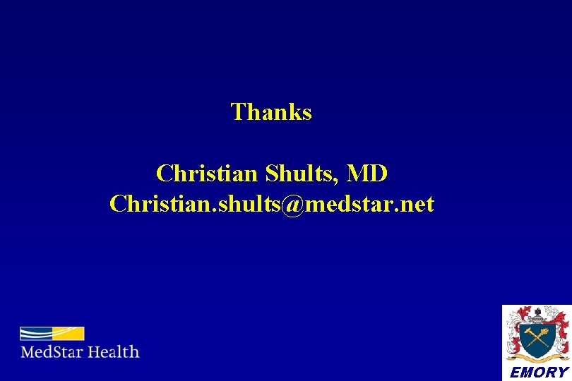 Thanks Christian Shults, MD Christian. shults@medstar. net EMORY 