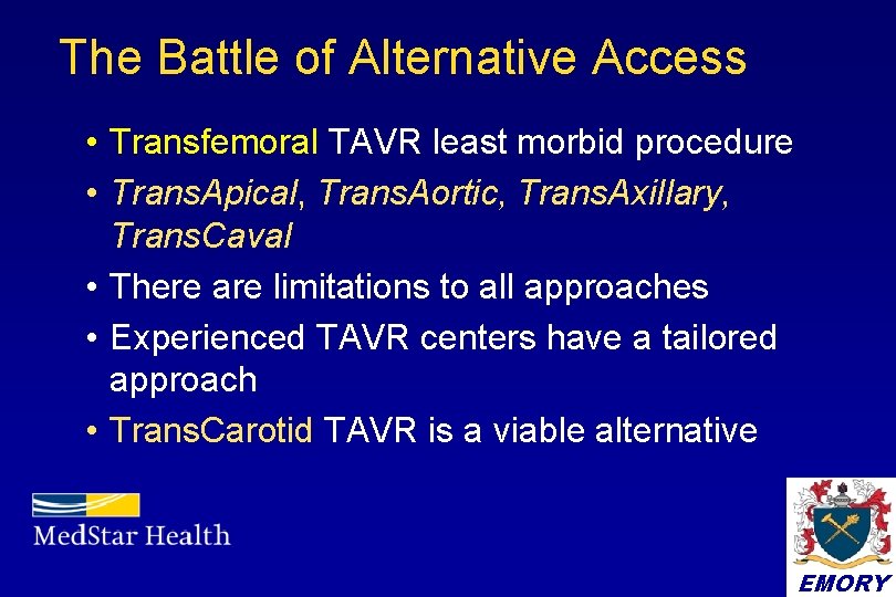 The Battle of Alternative Access • Transfemoral TAVR least morbid procedure • Trans. Apical,