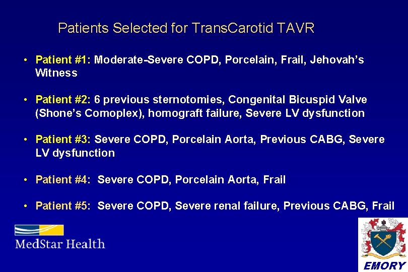 Patients Selected for Trans. Carotid TAVR • Patient #1: Moderate-Severe COPD, Porcelain, Frail, Jehovah’s