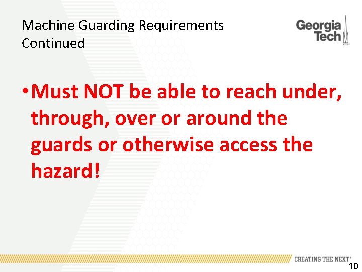 Machine Guarding Requirements Continued • Must NOT be able to reach under, through, over