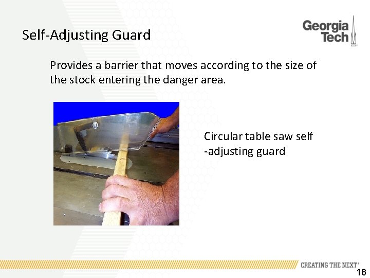 Self-Adjusting Guard Provides a barrier that moves according to the size of the stock
