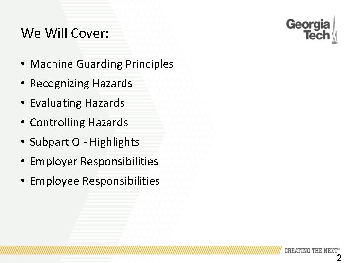 We Will Cover: • Machine Guarding Principles • Recognizing Hazards • Evaluating Hazards •