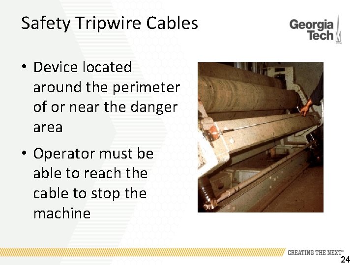 Safety Tripwire Cables • Device located around the perimeter of or near the danger