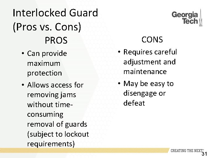 Interlocked Guard (Pros vs. Cons) PROS • Can provide maximum protection • Allows access