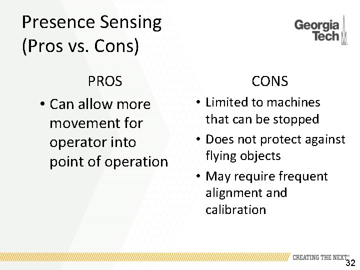 Presence Sensing (Pros vs. Cons) PROS • Can allow more movement for operator into