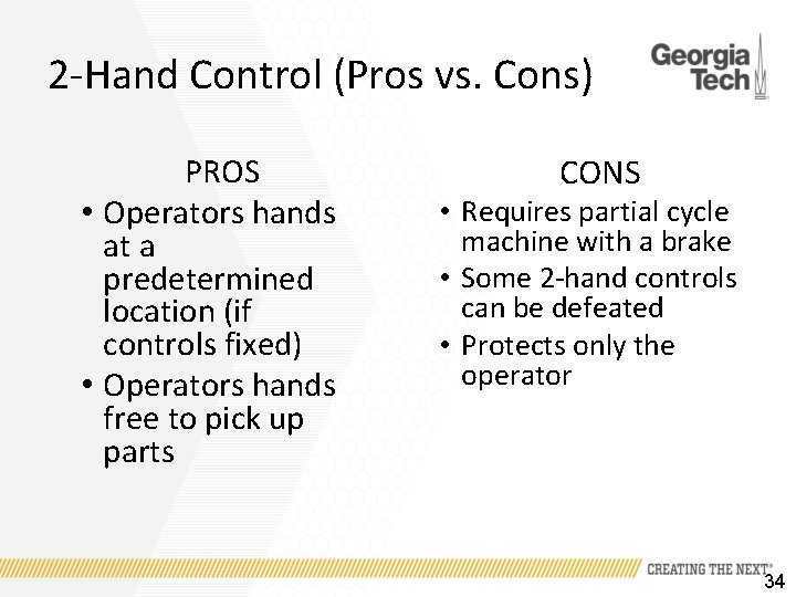 2 -Hand Control (Pros vs. Cons) PROS • Operators hands at a predetermined location