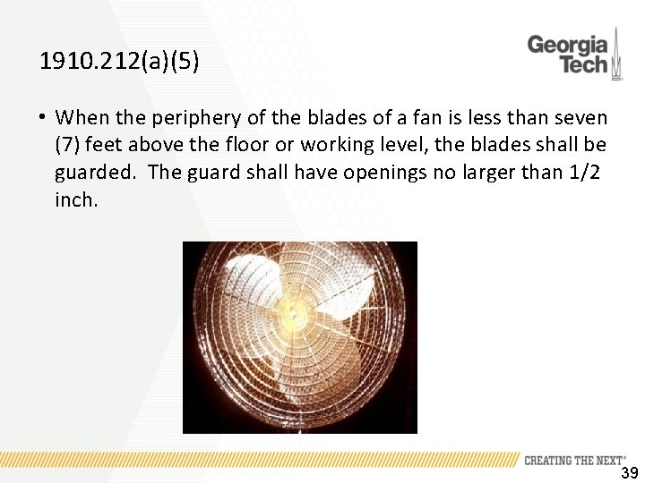 1910. 212(a)(5) • When the periphery of the blades of a fan is less