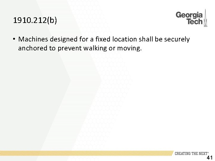 1910. 212(b) • Machines designed for a fixed location shall be securely anchored to