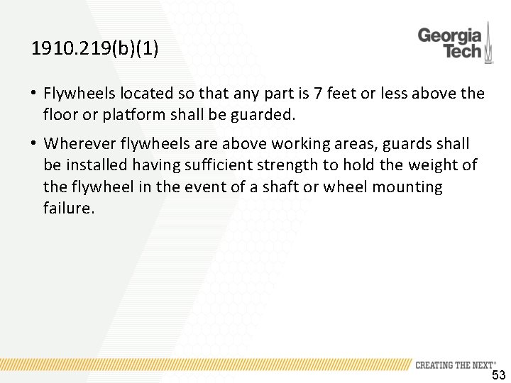 1910. 219(b)(1) • Flywheels located so that any part is 7 feet or less