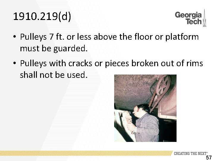 1910. 219(d) • Pulleys 7 ft. or less above the floor or platform must