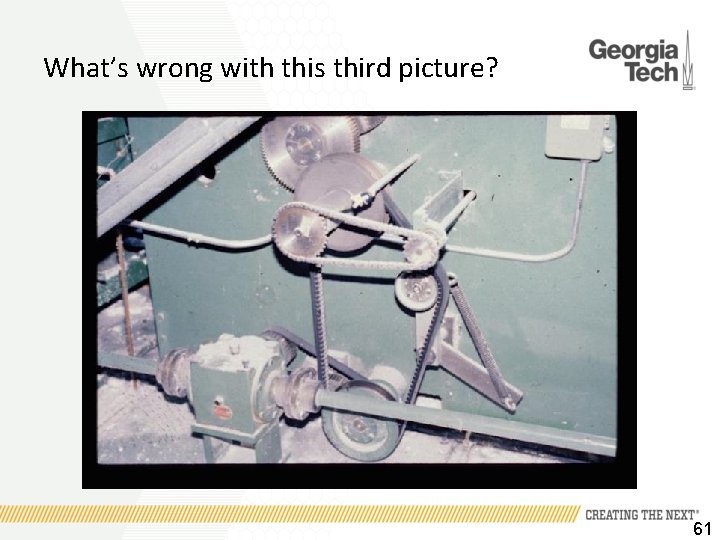 What’s wrong with this third picture? 61 