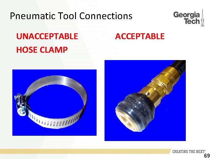 Pneumatic Tool Connections UNACCEPTABLE HOSE CLAMP ACCEPTABLE 69 