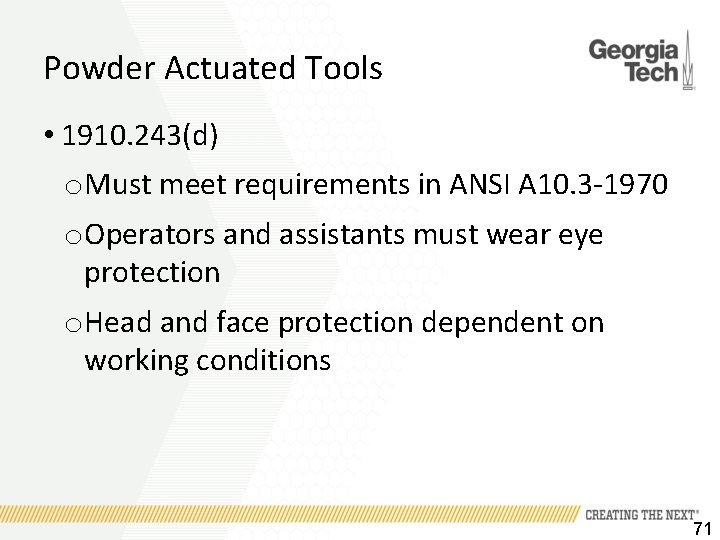 Powder Actuated Tools • 1910. 243(d) o Must meet requirements in ANSI A 10.