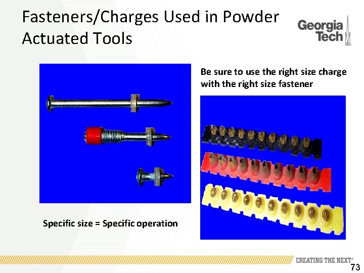 Fasteners/Charges Used in Powder Actuated Tools Be sure to use the right size charge