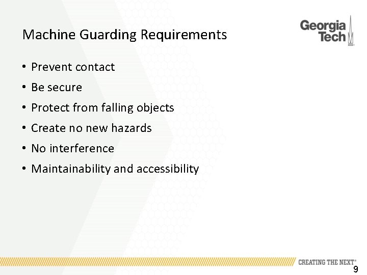 Machine Guarding Requirements • Prevent contact • Be secure • Protect from falling objects