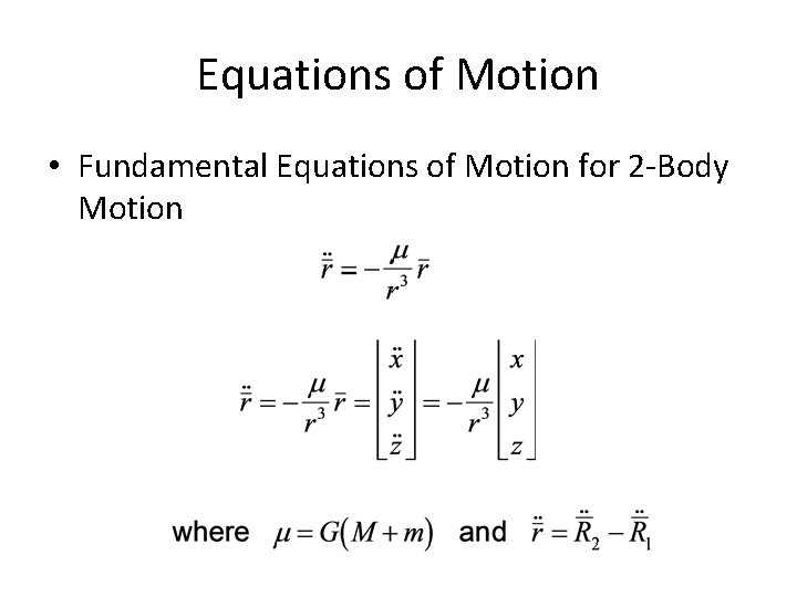 Equations of Motion • Fundamental Equations of Motion for 2 -Body Motion 