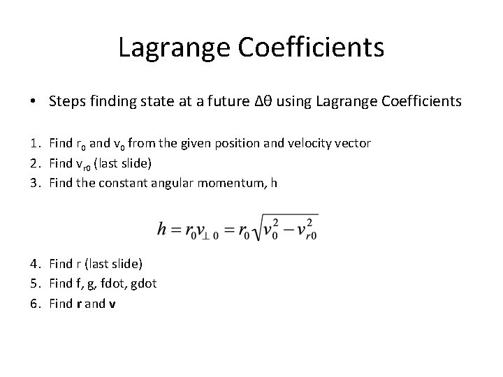 Lagrange Coefficients • Steps finding state at a future Δθ using Lagrange Coefficients 1.