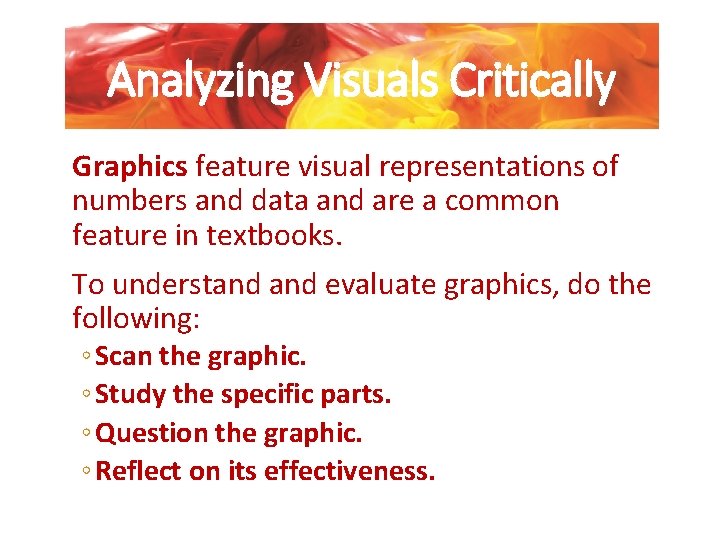 Analyzing Visuals Critically Graphics feature visual representations of numbers and data and are a