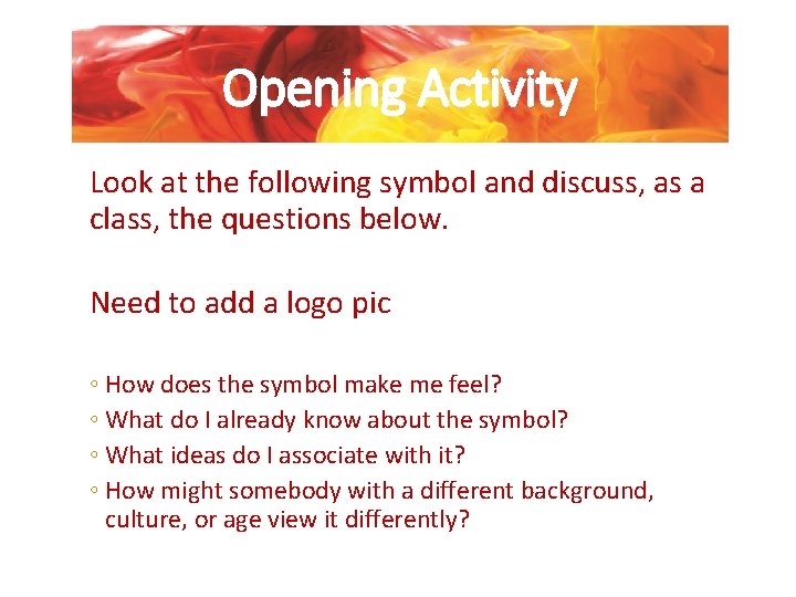 Opening Activity Look at the following symbol and discuss, as a class, the questions