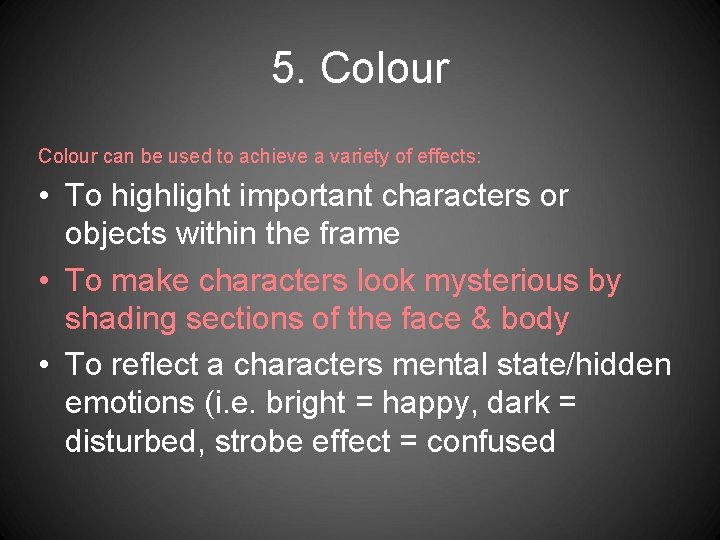 5. Colour can be used to achieve a variety of effects: • To highlight