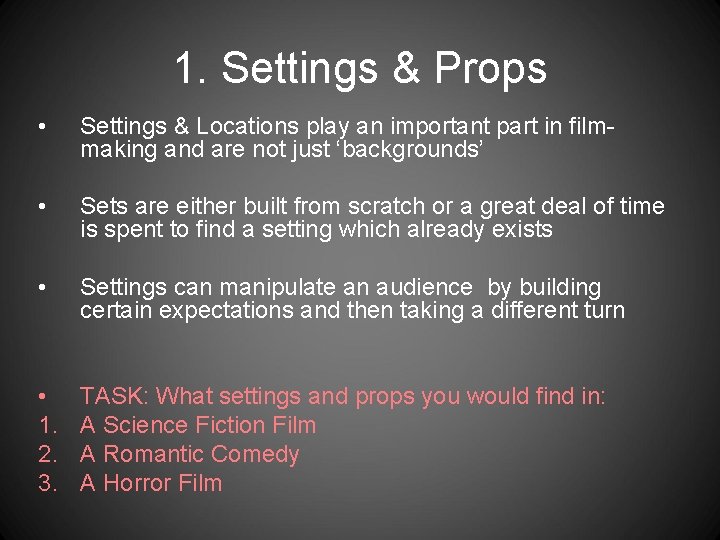 1. Settings & Props • Settings & Locations play an important part in filmmaking