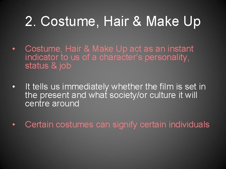 2. Costume, Hair & Make Up • Costume, Hair & Make Up act as