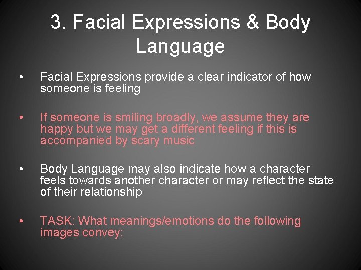3. Facial Expressions & Body Language • Facial Expressions provide a clear indicator of