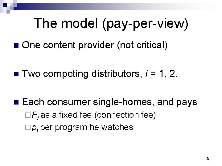 Consumer Provider Model Work in progress Competition between content distributors in