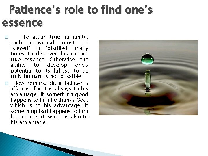 Patience’s role to find one’s essence � � To attain true humanity, each individual