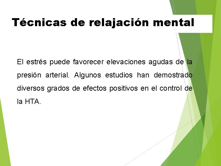 Técnicas de relajación mental El estrés puede favorecer elevaciones agudas de la presión arterial.