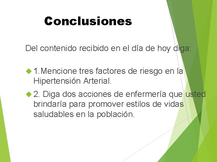 Conclusiones Del contenido recibido en el día de hoy diga: 1. Mencione tres factores