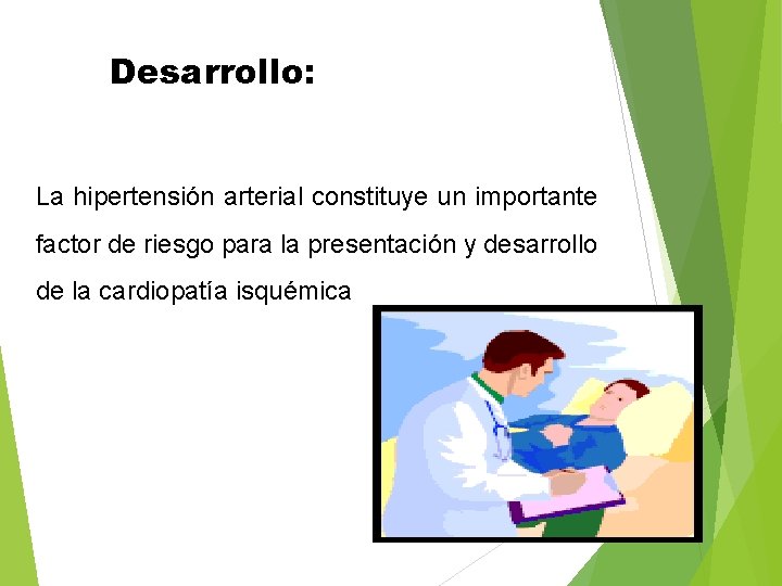 Desarrollo: La hipertensión arterial constituye un importante factor de riesgo para la presentación y